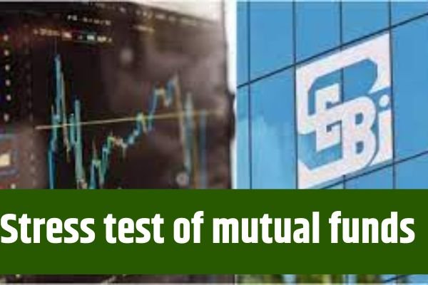 Read more about the article Mutual Fund : सेबी करवा रहा है स्ट्रेस टेस्ट, जानिए आखिर क्या है यह स्ट्रेस टेस्ट