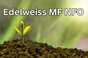 Read more about the article Edelweiss MF : कमाई का शानदार मौका, नया फंड ऑफर